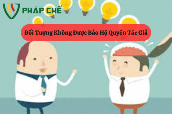 Đối Tượng Không Được Bảo Hộ Quyền Tác Giả