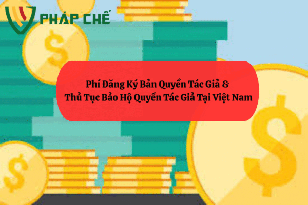 Phí Đăng Ký Bản Quyền Tác Giả