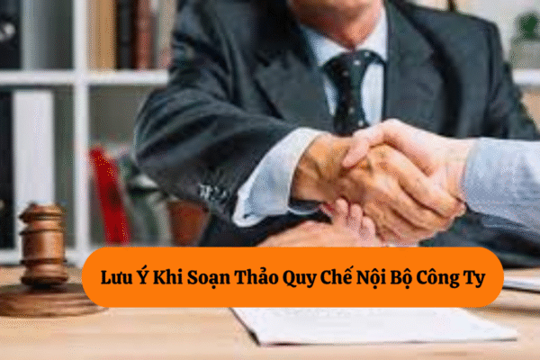 Luật Sư Tư Vấn Quy Chế Nội Bộ Công Ty - Lưu ý