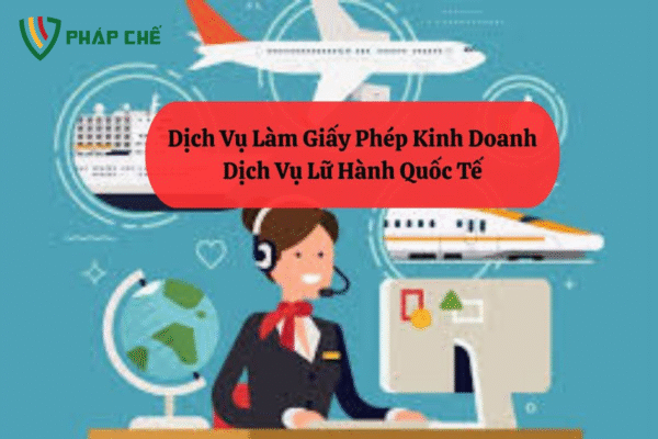 Dịch Vụ Làm Giấy Phép Lữ Hành Quốc Tế