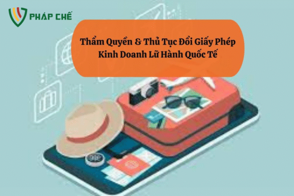 Đổi Giấy Phép Kinh Doanh Lữ Hành Quốc Tế