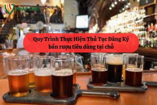 Giấy Phép Bán Lẻ Rượu Tiêu Dùng Tại Chỗ