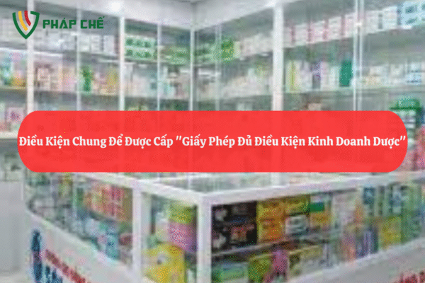 Giấy Phép Kinh Doanh Dược: Điều Kiện & Thủ Tục Chi Tiết Cùng Team Dịch Vụ Pháp Chế-Luật Thiên Mã 2 Giấy Phép Kinh Doanh Dược