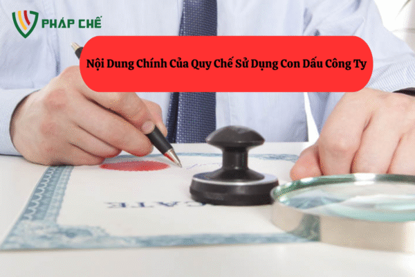 Quy Chế Sử Dụng Con Dấu Công Ty – Hướng Dẫn Và Mẫu Chi Tiết Mới Nhất 2 quy chế sử dụng con dấu công ty