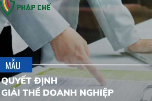Quyết định giải thể doanh nghiệp: Hướng dẫn đầy đủ và chuẩn xác   4 Các thông tin bắt buộc phải có trong mẫu quyết định