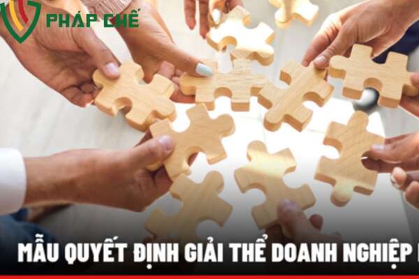 Hướng dẫn mẫu quyết định giải thể chi nhánh phụ thuộc mới nhất  5 Quyết định giải thể chi nhánh phụ thuộc gồm những nội dung gì?