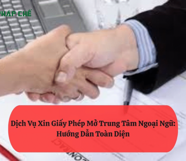 Dịch Vụ Xin Giấy Phép Mở Trung Tâm Ngoại Ngữ: Hướng Dẫn Toàn Diện