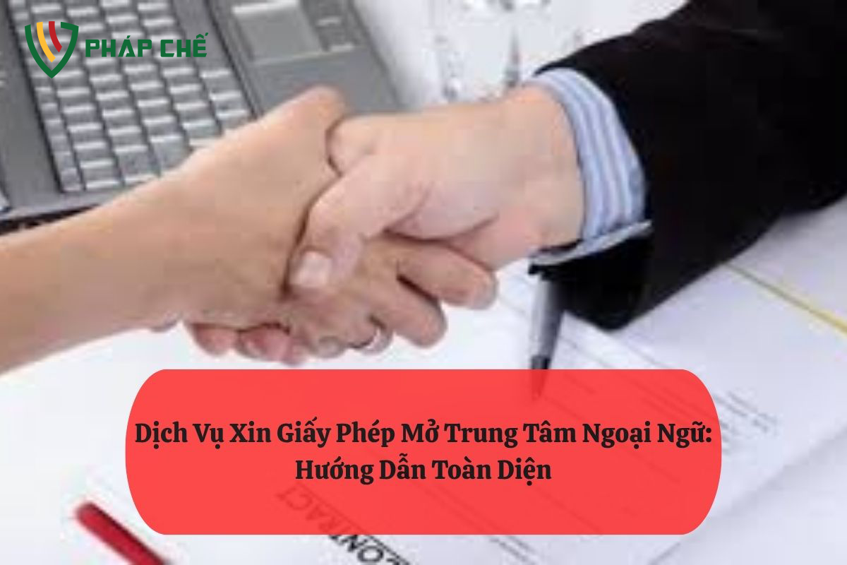 Dịch Vụ Xin Giấy Phép Mở Trung Tâm Ngoại Ngữ: Hướng Dẫn Toàn Diện