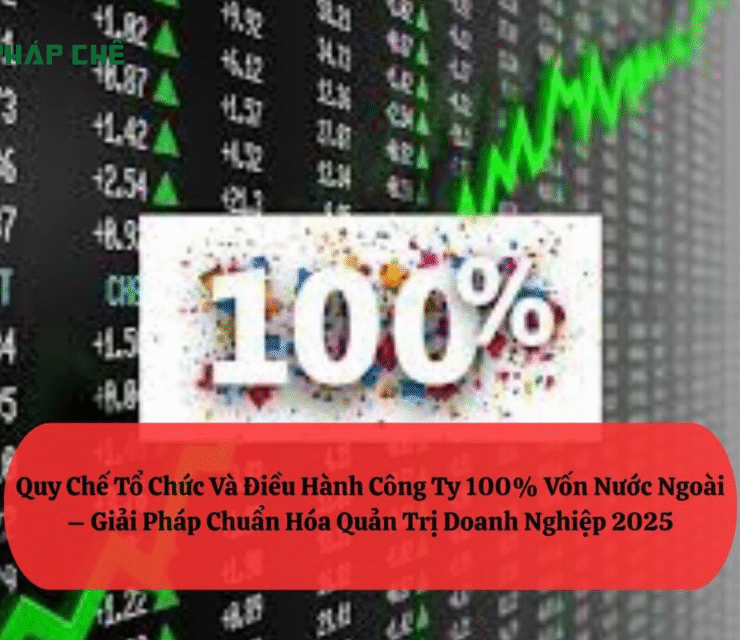 Công Ty 100 Vốn Nước Ngoài: Khám Phá Ưu Điểm, Thủ Tục Và Cơ Hội Tại Việt Nam