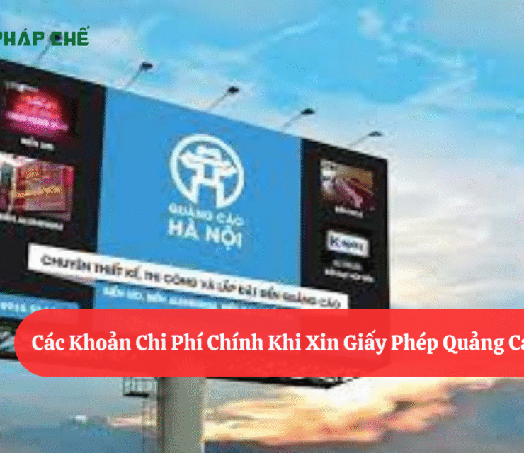 Chi Phí Xin Giấy Phép Quảng Cáo: Các Khoản Mục Cần Biết Và Hướng Dẫn Chi Tiết