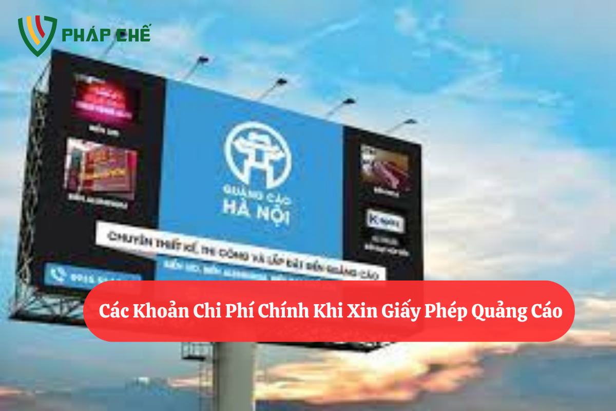 Chi Phí Xin Giấy Phép Quảng Cáo: Các Khoản Mục Cần Biết Và Hướng Dẫn Chi Tiết 3 Chi Phí Xin Giấy Phép Quảng Cáo: Các Khoản Mục Cần Biết Và Hướng Dẫn Chi Tiết