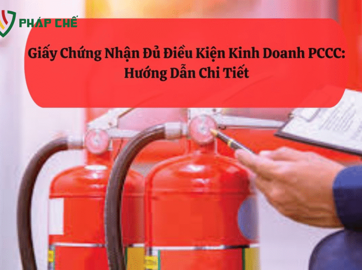 Giấy Chứng Nhận Đủ Điều Kiện Kinh Doanh PCCC: Hướng Dẫn Chi Tiết 100 Giấy Chứng Nhận Đủ Điều Kiện Kinh Doanh PCCC: Hướng Dẫn Chi Tiết