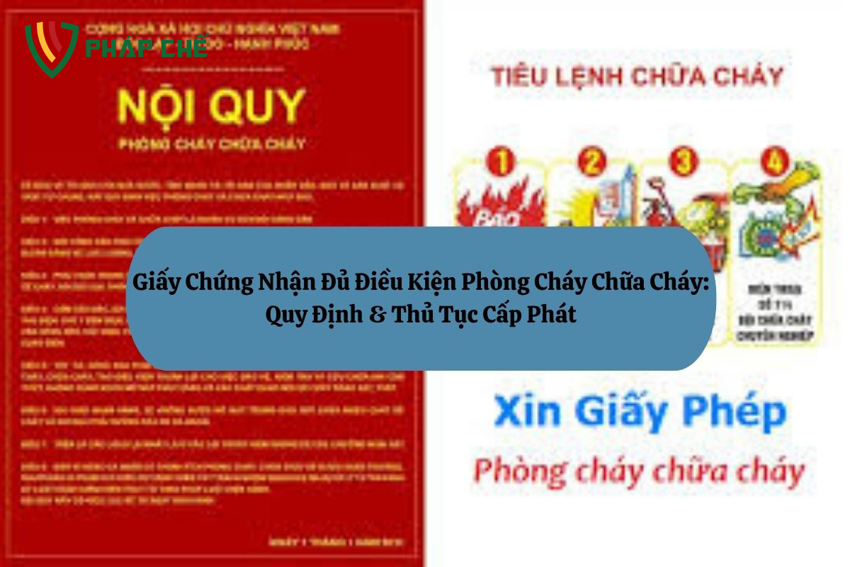 Giấy Chứng Nhận Đủ Điều Kiện Phòng Cháy Chữa Cháy: Quy Định & Thủ Tục Cấp Phát