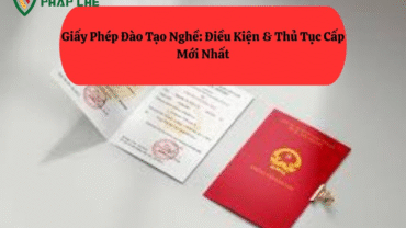 Giấy Phép Đào Tạo Nghề: 04 Điều Kiện & 04 Qui Trình Thủ Tục Cấp Mới Nhất