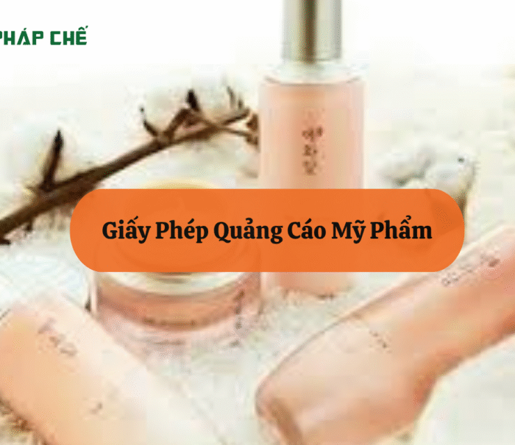 Giấy Phép Quảng Cáo Mỹ Phẩm: Điều Kiện Bắt Buộc Để Marketing Hiệu Quả