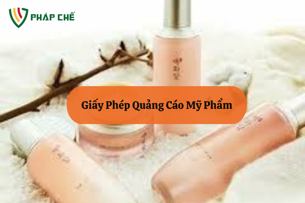 Giấy Phép Quảng Cáo Mỹ Phẩm: Điều Kiện Bắt Buộc Để Marketing Hiệu Quả