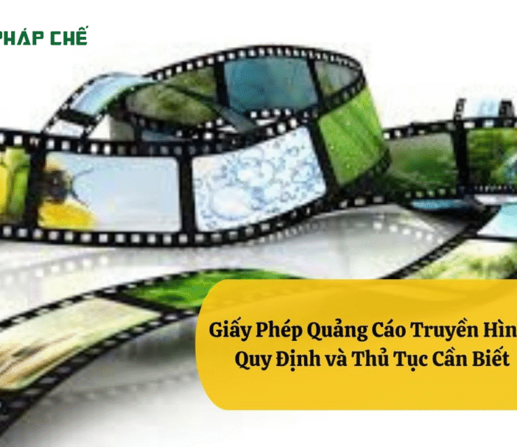 Giấy Phép Quảng Cáo Truyền Hình: Quy Định và Thủ Tục Cần Biết