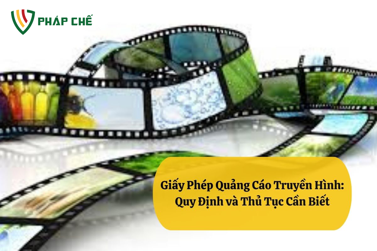 Giấy Phép Quảng Cáo Truyền Hình: Quy Định và Thủ Tục Cần Biết 10 Giấy Phép Quảng Cáo Truyền Hình: Quy Định và Thủ Tục Cần Biết