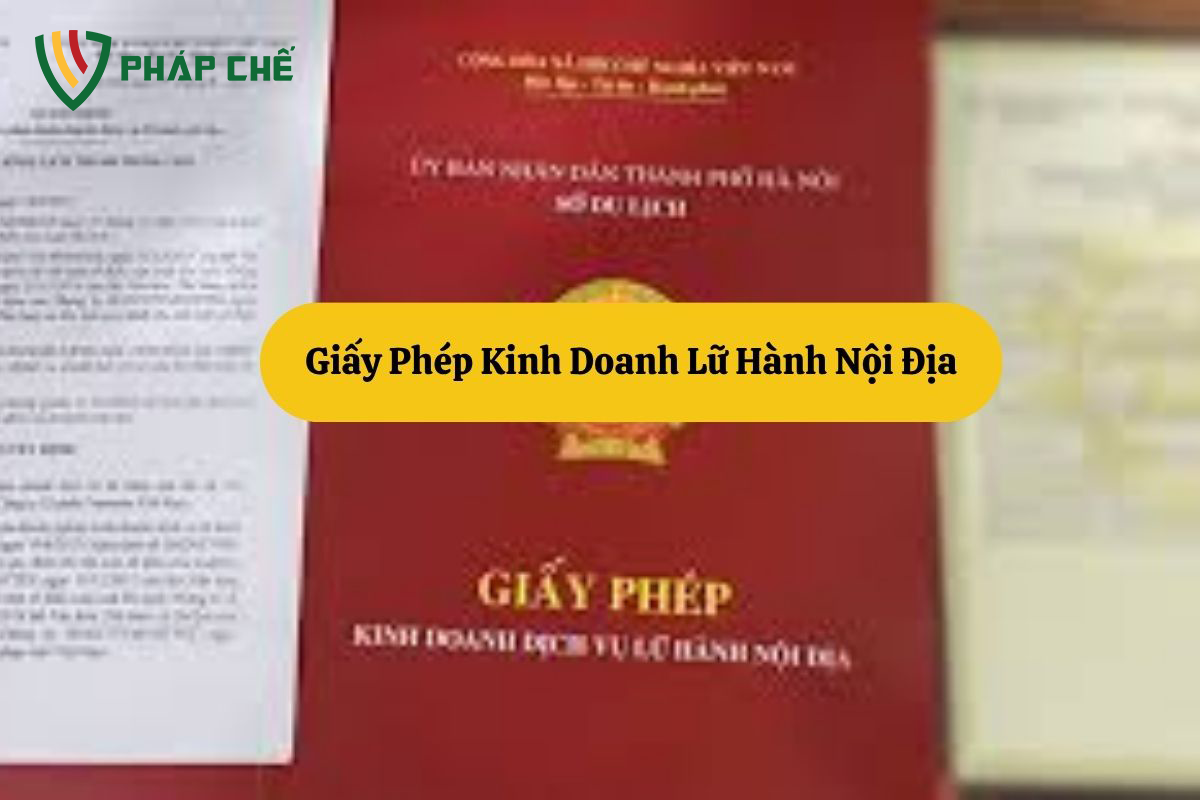Giấy Phép Kinh Doanh Lữ Hành Nội Địa: Hướng Dẫn Chi Tiết Cho Doanh Nghiệp Du Lịch