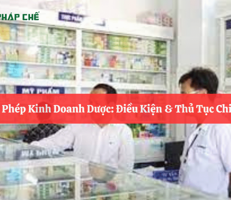 Giấy Phép Kinh Doanh Dược: Điều Kiện & Thủ Tục Chi Tiết Cùng Team Dịch Vụ Pháp Chế-Luật Thiên Mã