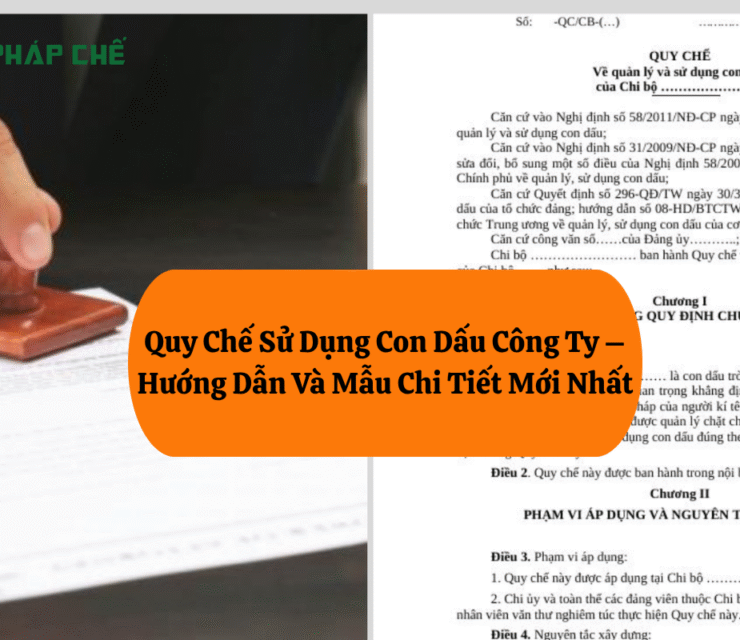 Quy Chế Sử Dụng Con Dấu Công Ty – Hướng Dẫn Và Mẫu Chi Tiết Mới Nhất