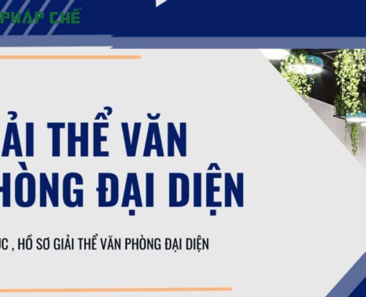 Quyết định giải thể văn phòng đại diện: Quy trình, hồ sơ và lưu ý